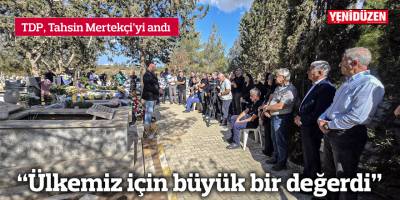 “Tahsin Mertekçi ülkemiz için büyük bir değerdi”