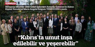 “Kıbrıs'ta umut inşa edilebilir ve yeşerebilir”