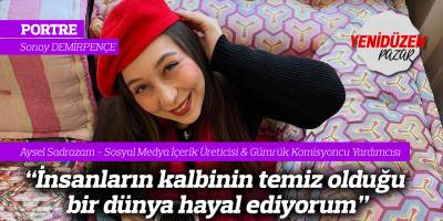 "İnsanların kalbinin temiz olduğu bir dünya hayal ediyorum"