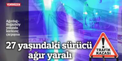 Ağırdağ-Boğazköy yolunda korkunç çarpışma