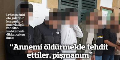 “Annemi öldürmekle tehdit ettiler, pişmanım”
