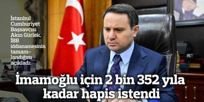 İmamoğlu için 2 bin 352 yıla kadar hapis istendi