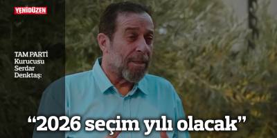 Denktaş: “2026 seçim yılı olacak”