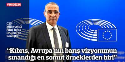 “Kıbrıs, Avrupa’nın barış vizyonunun sınandığı en somut örneklerden biri”
