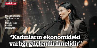 Özdenefe: “Kadınların ekonomideki varlığı güçlendirilmelidir”