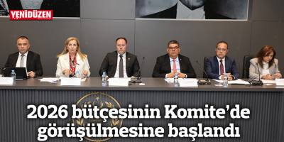 2026 bütçesinin Komite'de görüşülmesine başlandı