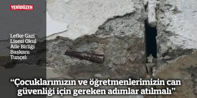 “Çocuklarımızın ve öğretmenlerimizin can güvenliği için gereken adımlar atılmalı”