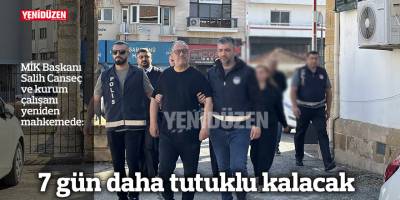 7 gün daha tutuklu kalacak
