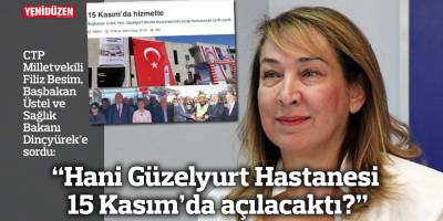 "Hani Güzelyurt Hastanesi 15 Kasım’da açılacaktı?"