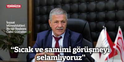 Gürcafer: “Sıcak ve samimi görüşmeyi selamlıyoruz”