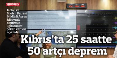 Kıbrıs’ta 25 saatte 50 artçı deprem