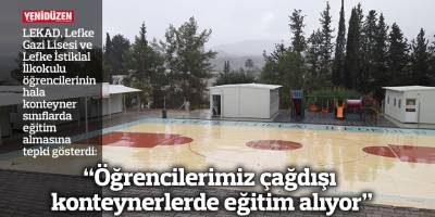 “Öğrencilerimiz çağdışı konteynerlerde eğitim alıyor”