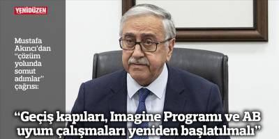 “Geçiş kapıları, Imagine Programı ve AB uyum çalışmaları yeniden başlatılmalı”