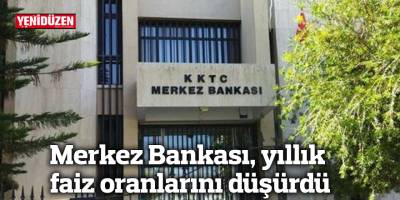 Merkez Bankası, yıllık faiz oranlarını düşürdü