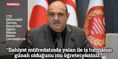 “İlahiyat müfredatında yalan ile iş tutmanın günah olduğunu mu öğreteceksiniz?”