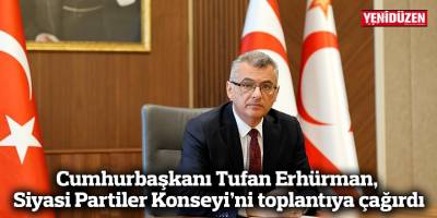 Cumhurbaşkanı Tufan Erhürman, Siyasi Partiler Konseyi’ni toplantıya çağırdı