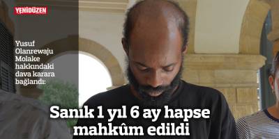 Sanık 1 yıl 6 ay hapse mahkûm edildi