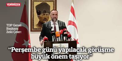 Çeler: Perşembe günü yapılacak görüşme büyük önem taşıyor