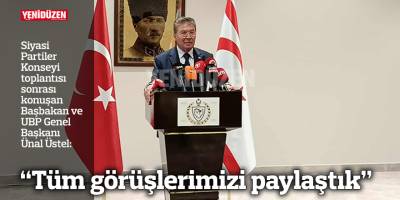 Üstel: Tüm görüşlerimizi paylaştık