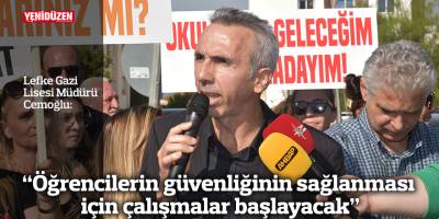 “Öğrencilerin güvenliğinin sağlanması için çalışmalar başlayacak”