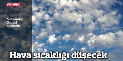 Hava sıcaklığı düşecek