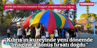 “Kıbrıs’ın kuzeyinde yeni dönemde ‘Imagine’a dönüş fırsatı doğdu”