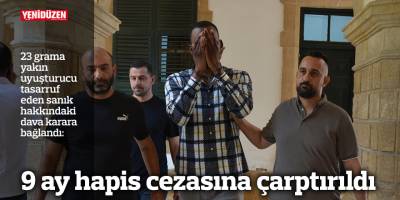 9 ay hapis cezasına çarptırıldı