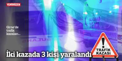 İki kazada 3 kişi yaralandı