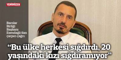 “Bu ülke herkesi sığdırdı, 20 yaşındaki kızı sığdıramıyor”