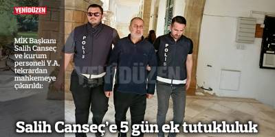 Salih Canseç’e 5 gün ek tutukluluk