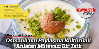 Keşkül-ü Fukara: Osmanlı’nın Paylaşma Kültürünü Anlatan Mütevazı Bir Tatlı