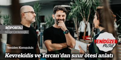 Yeniden Komşuluk: Kevrekidis ve Tercan’dan sınır ötesi anlatı