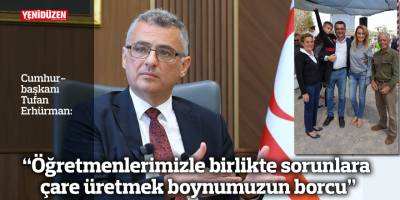 "Öğretmenlerimizle birlikte sorunlara çare üretmek boynumuzun borcu"