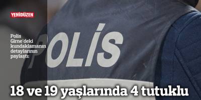 18 ve 19 yaşlarında 4 tutuklu