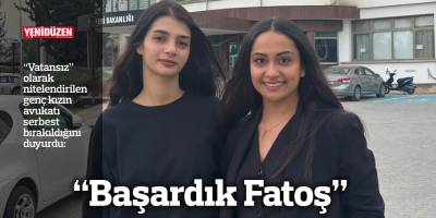 “Başardık Fatoş”
