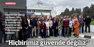“Hiçbirimiz güvende değiliz”