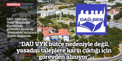 “DAÜ VYK bütçe nedeniyle değil, yasadışı taleplere karşı çıktığı için görevden alınıyor”