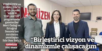 “Birleştirici vizyon ve dinamizmle çalışacağım”