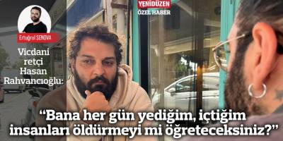“Bana her gün yediğim, içtiğim insanları öldürmeyi mi öğreteceksiniz?”