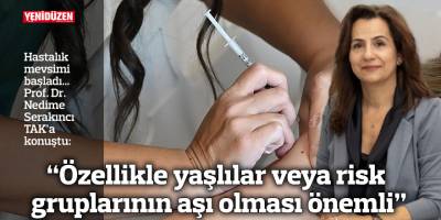 “Özellikle yaşlılar veya risk gruplarının aşı olması önemli”