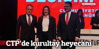 CTP'de kurultay heyecanı