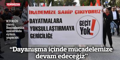 “Dayanışma içinde mücadelemize devam edeceğiz”