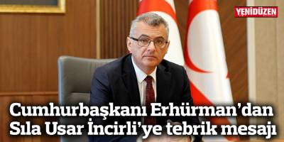Cumhurbaşkanı Erhürman’dan Sıla Usar İncirli’ye tebrik mesajı
