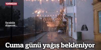 Cuma günü yağış bekleniyor