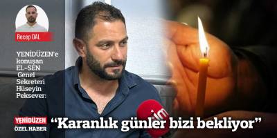 “Karanlık günler bizi bekliyor”