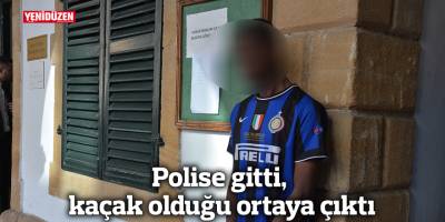 Polise gitti, kaçak olduğu ortaya çıktı