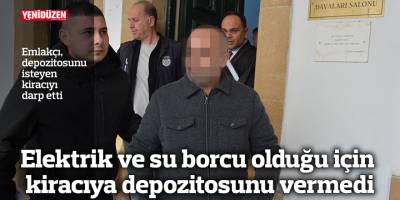 Elektrik ve su borcu olduğu için kiracıya depozitosunu vermedi