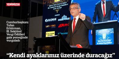 “Kendi ayaklarımız üzerinde duracağız”