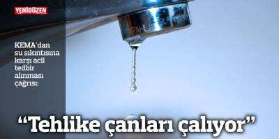 “Tehlike çanları çalıyor”