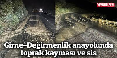 Girne-Değirmenlik anayolunda toprak kayması ve sis